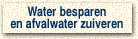 Water besparen en afvalwater zuiveren